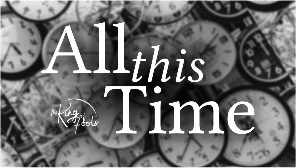 All this Time by The King of&nbsp;Fools